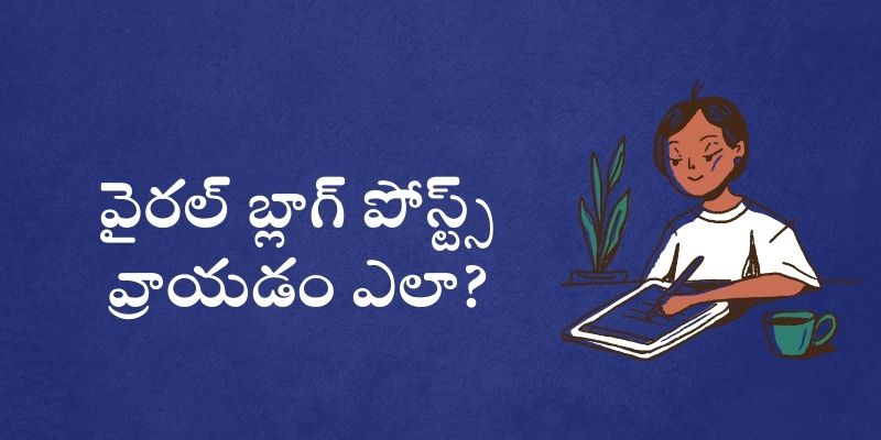 How to Write Viral Blog posts in Telugu